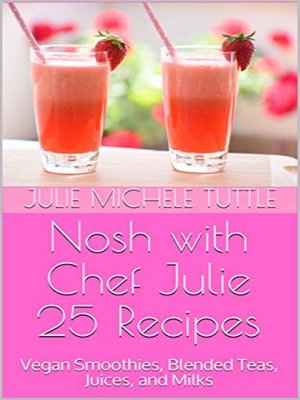 cover image of Nosh with Chef Julie 25 Recipes
